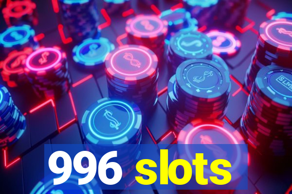 996 slots